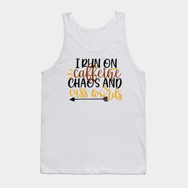 I run on caffeine chaos and cuss words Tank Top by Coral Graphics